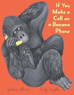 Book cover for If You Make a Call on a Banana Phone by Gideon Sterer