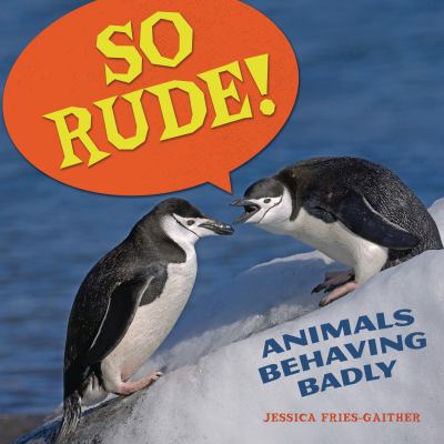 Book cover for So Rude!: Animals Behaving Badly by Jessica Fries-Gaither
