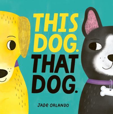 Book cover for This Dog. That Dog. by Jade Orlando
