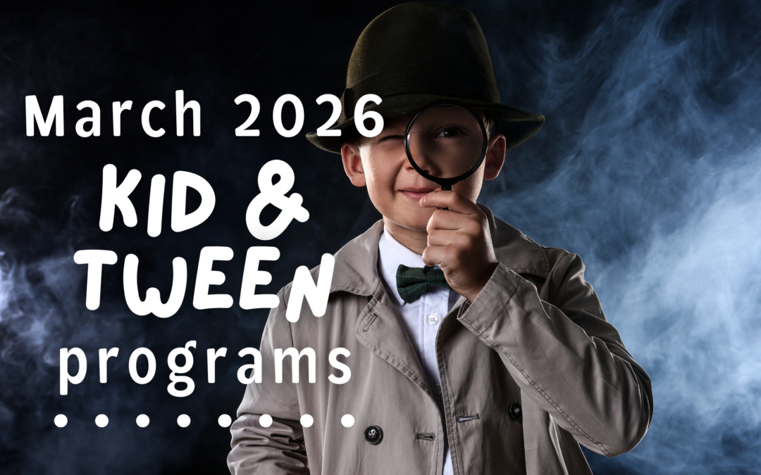 Kids ‘n’ Tween Activities March 2026