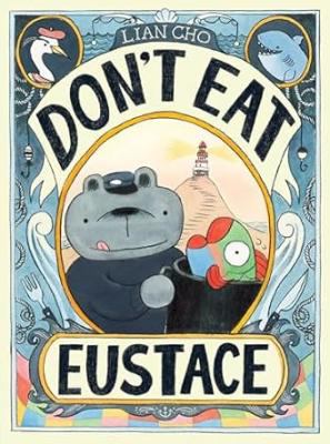 Book cover for Don't Eat Eustace by Lian Cho