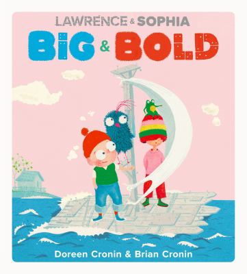 Book cover for Lawrence & Sophia Big & Bold by Doreen Cronin