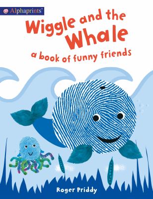 Book cover for Wiggle and Whale: A Book of Funny Friends by Roger Priddy