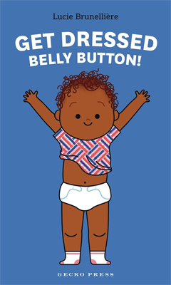 Book cover for Get Dressed Belly Button! by Lucie Brunellière