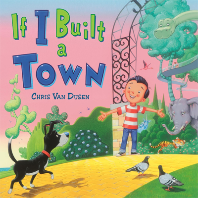 Book cover for If I Built a Town by Chris Van Dusen