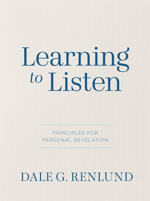 Learning to Listen by Dale G. Renlund Book cover for Learning to Listen by Dale G. Renlund