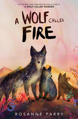 A Wolf Called Fire by Rosanne Parry Book cover for A Wolf Called Fire by Rosanne Parry
