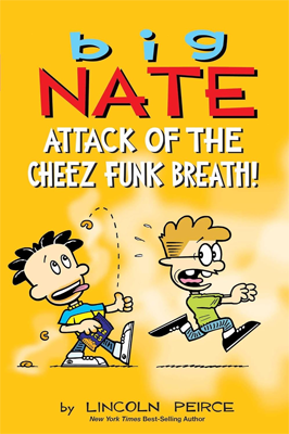 Big Nate: Attack of the Cheez Funk Breath! by Lincoln Peirce Book cover for Big Nate: Attack of the Cheez Funk Breath! by Lincoln Peirce