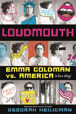 Loudmouth: Emma Goldman vs. America (A Love Story) by Deborah Heiligman Book cover for Loudmouth: Emma Goldman vs. America (A Love Story) by Deborah Heiligman