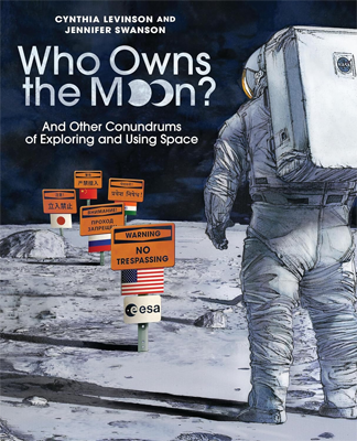 Who Owns the Moon? by Cynthia Levinson and Jennifer Swanson Book cover for Who Owns the Moon? by Cynthia Levinson and Jennifer Swanson
