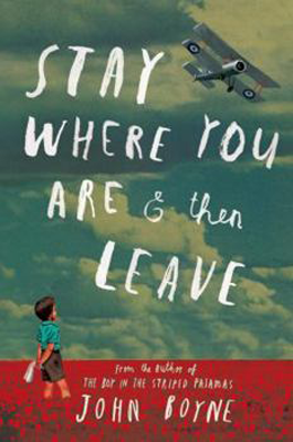 Book cover for Stay Where You Are and Then Leave by John Boyne