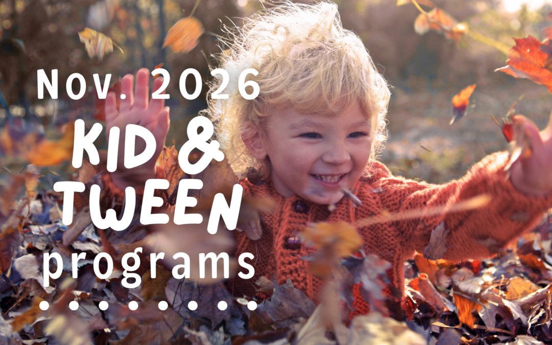 November Programs for Kids ‘n’ Tweens